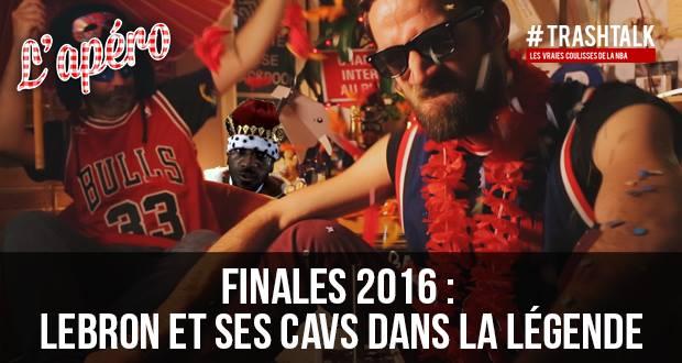 Apéro TrashTalk LeBron et Cavs dans la légende