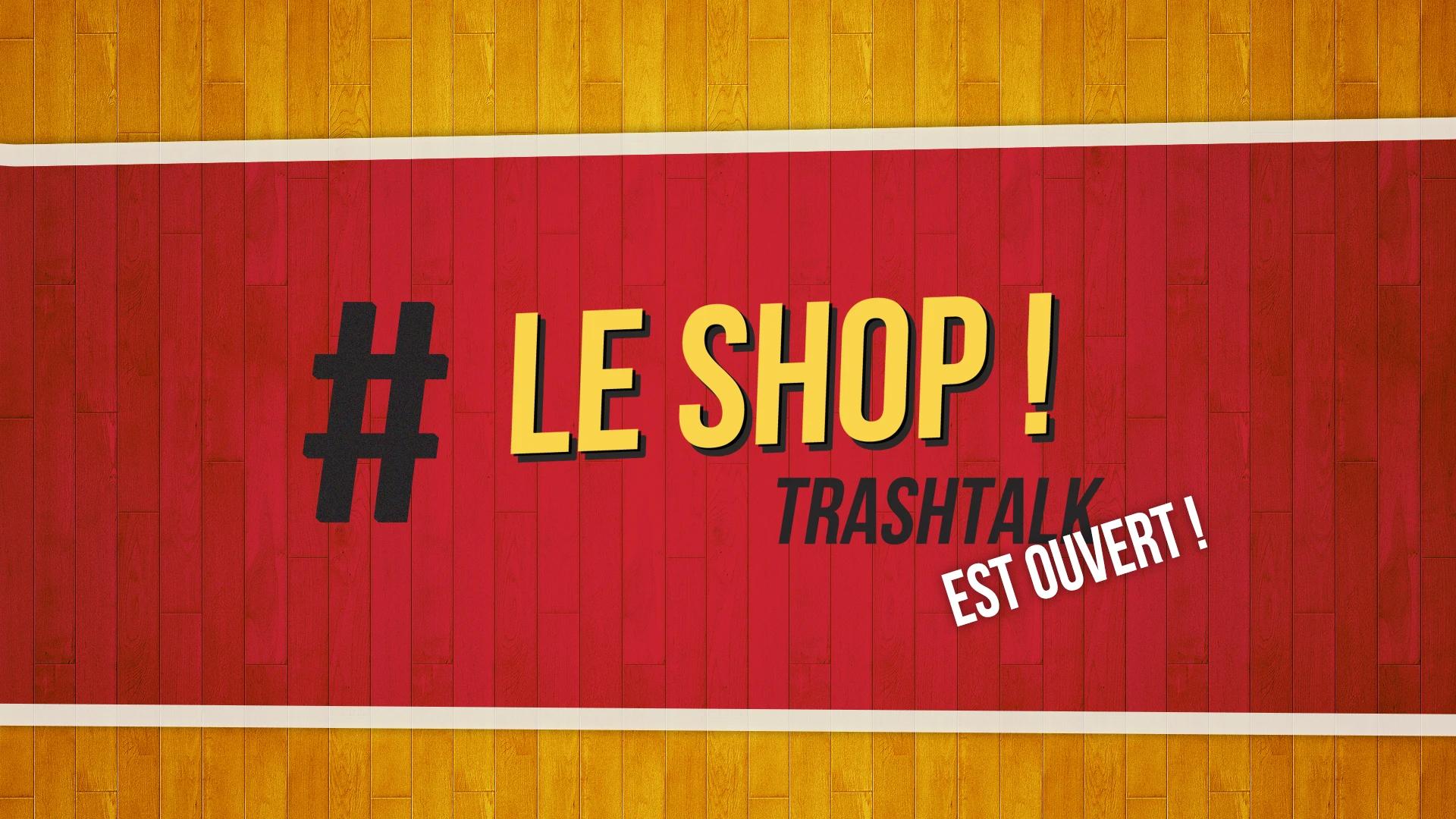 Ouverture Shop TrashTalk 4 fevrier 2021